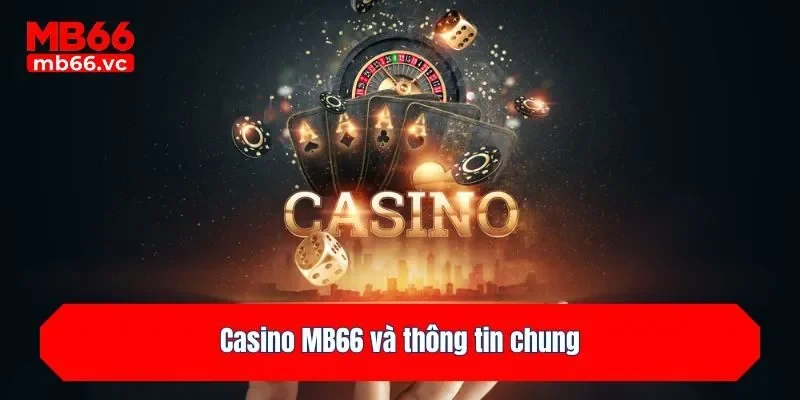 Casino MB66 và thông tin chung