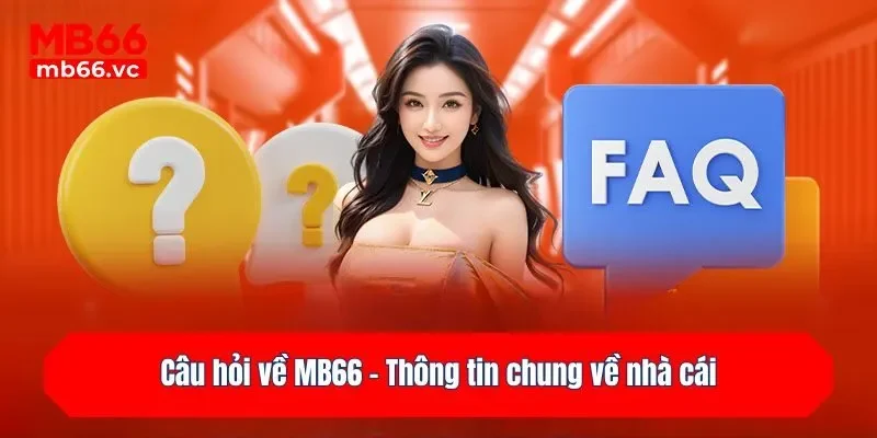Câu hỏi về MB66 - Thông tin chung về nhà cái