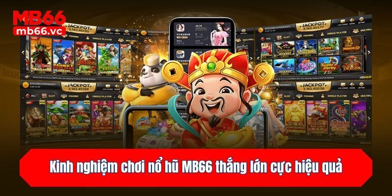 Kinh nghiệm chơi nổ hũ MB66 thắng lớn cực hiệu quả