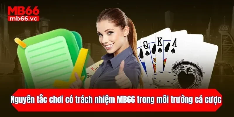 Nguyên tắc chơi có trách nhiệm MB66 trong môi trường cá cược