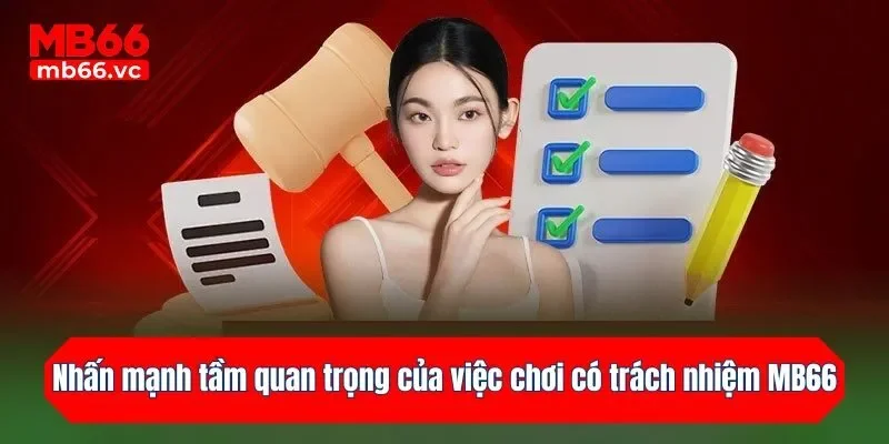 Nhấn mạnh tầm quan trọng của việc chơi có trách nhiệm MB66