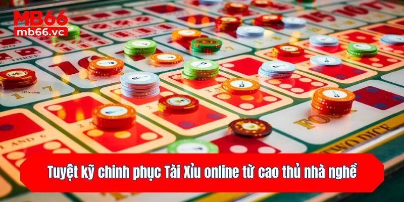 Tuyệt kỹ chinh phục Tài Xỉu trực tuyến từ cao thủ nhà nghề