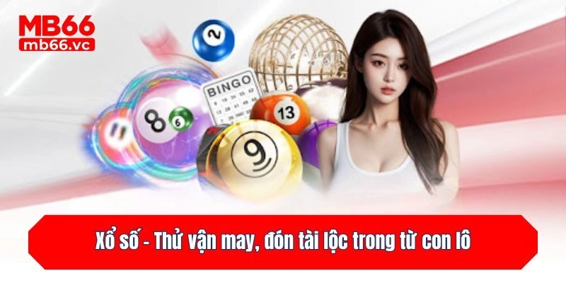 Xổ số - Thử vận may, đón tài lộc trong từ con lô